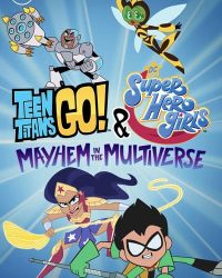 Teen Titans Go! & Các nữ siêu anh hùng DC: Mayhem trong Đa vũ trụ